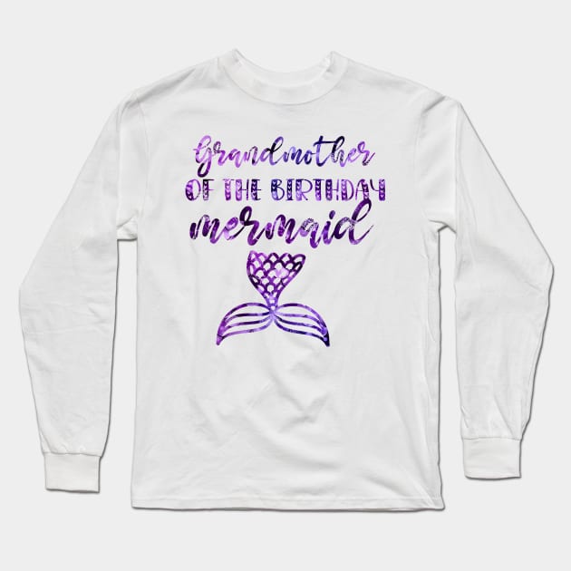 Cute Grandma Mermaid Birthday - Grandmother of The Birthday Mermaid Long Sleeve T-Shirt by WassilArt